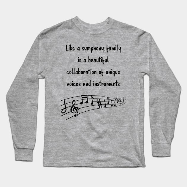 Family is like Music Set 10 - Collaboration of unique voices and instruments. Long Sleeve T-Shirt by Carrie Ann's Collection